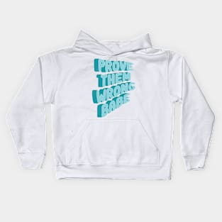 prove them wrong babe :) Kids Hoodie